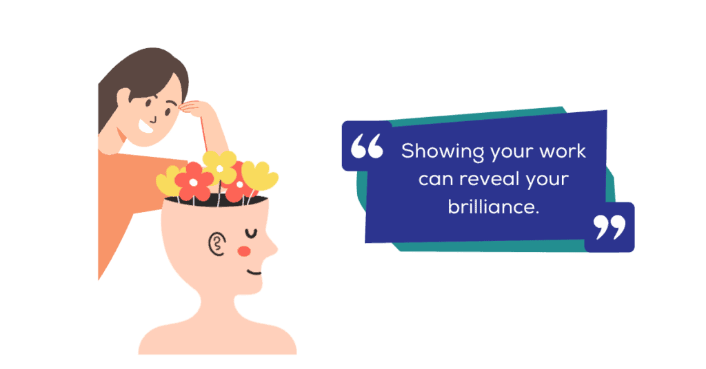 A smiling face with an "open" top and flowers growing out of where the brain would be, with someone peering at the flowers. A quote says "Showing your work can reveal your brilliance."